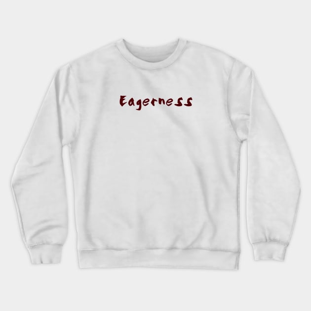 Eagerness Crewneck Sweatshirt by pepques